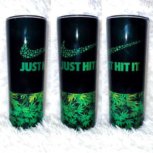 Weed just hit it 20 oz tumblers